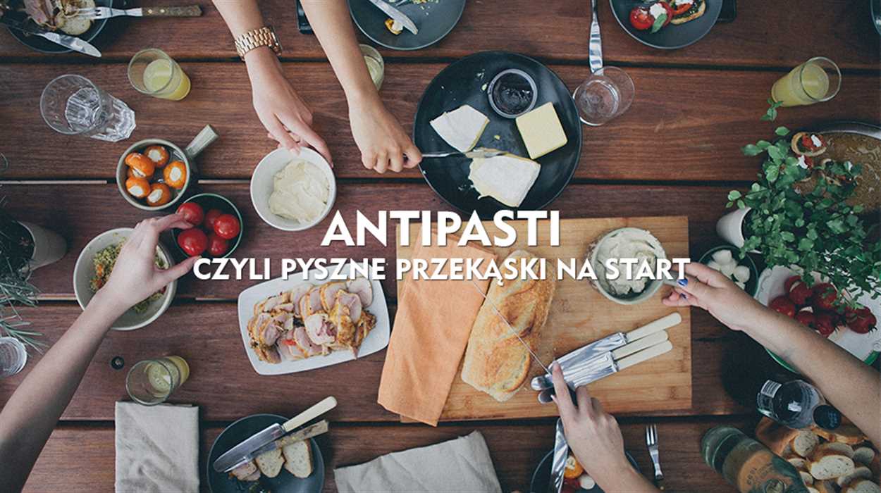 Antipasti, inspirujące przystawki w kuchni włoskiej