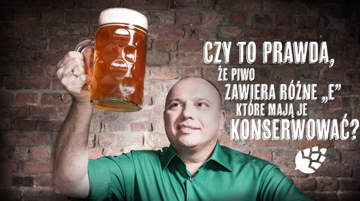 Czy w piwie są konserwanty? Czy to prawda, że piwo zawiera różne „E”, które mają je konserwować?