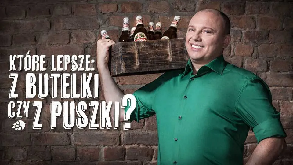 Dlaczego piwo wypijane z butelki zawsze jest lepsze niż z puszki?