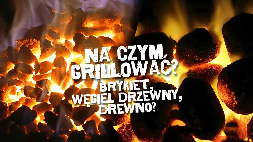 Brykiet, węgiel, drewno – na czym najlepiej grillować?