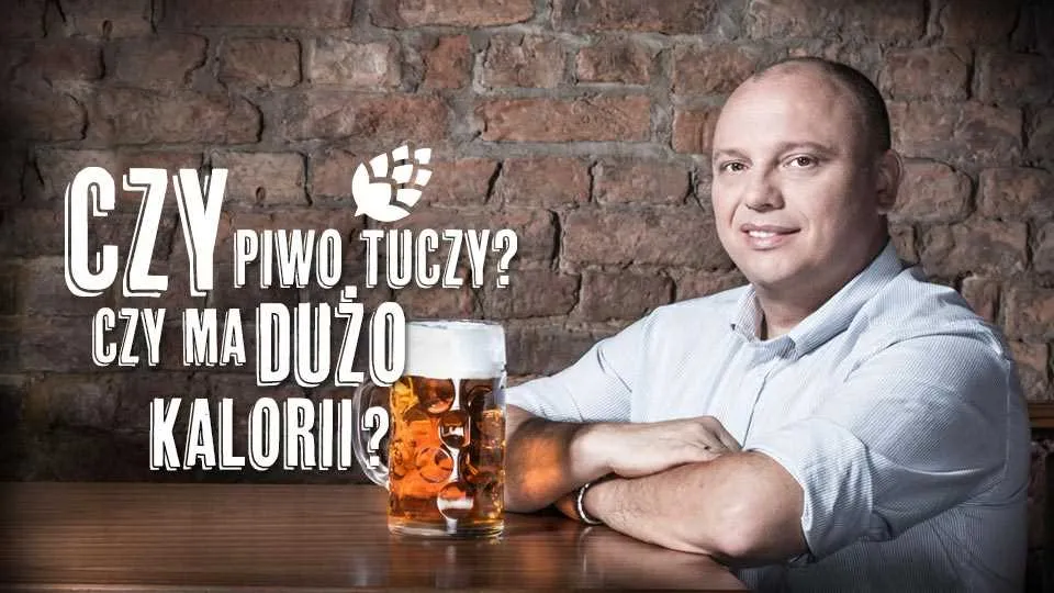 Czy piwo tuczy? Czy ma dużo kalorii?