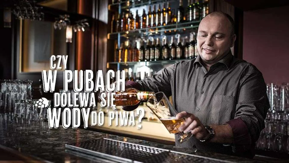 Czy w pubach dolewa się wody do piwa?