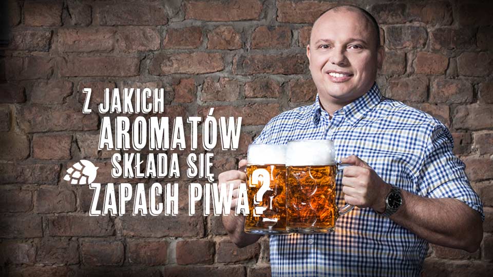 Z jakich aromatów składa się zapach piwa? Z jakich aromatów składa się zapach piwa?