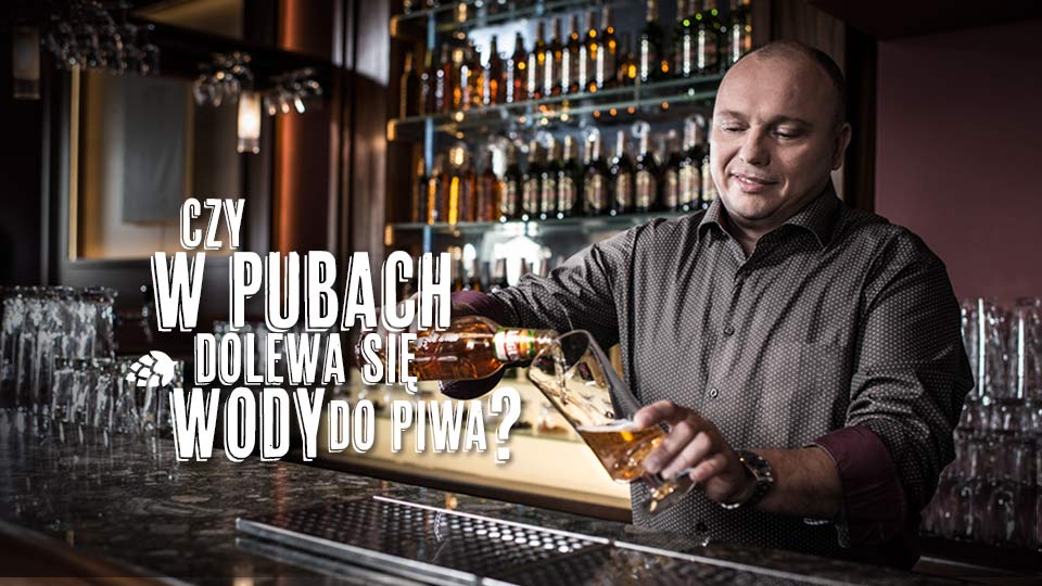 Czy w pubach dolewa się wody do piwa? Czy w pubach dolewa się wody do piwa?