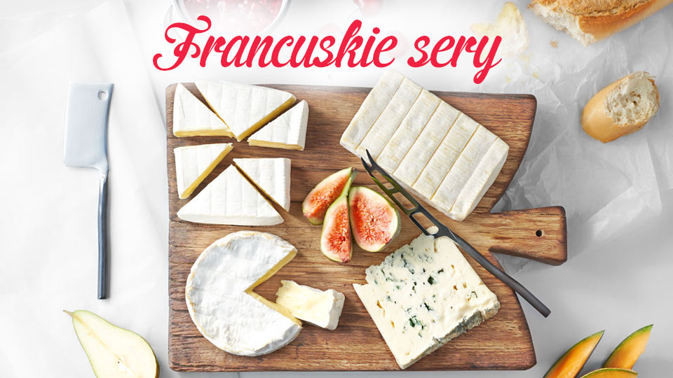 Francuskie sery Francuskie sery